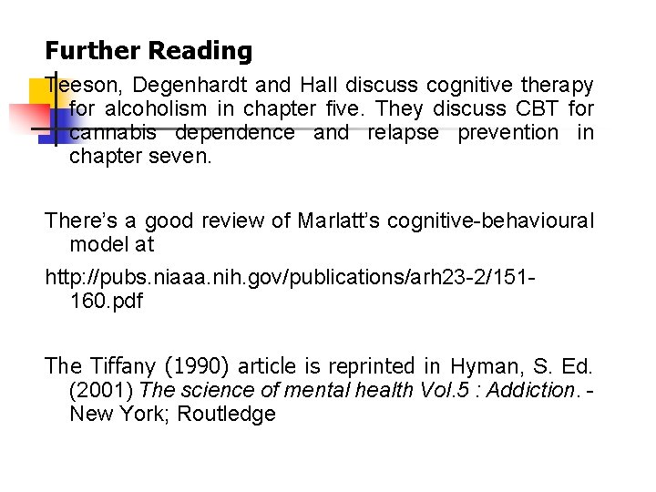 Further Reading Teeson, Degenhardt and Hall discuss cognitive therapy for alcoholism in chapter five.