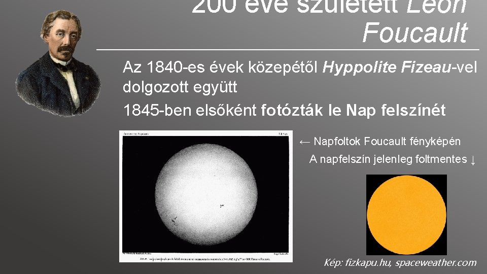 200 éve született Léon Foucault Az 1840 -es évek közepétől Hyppolite Fizeau-vel dolgozott együtt