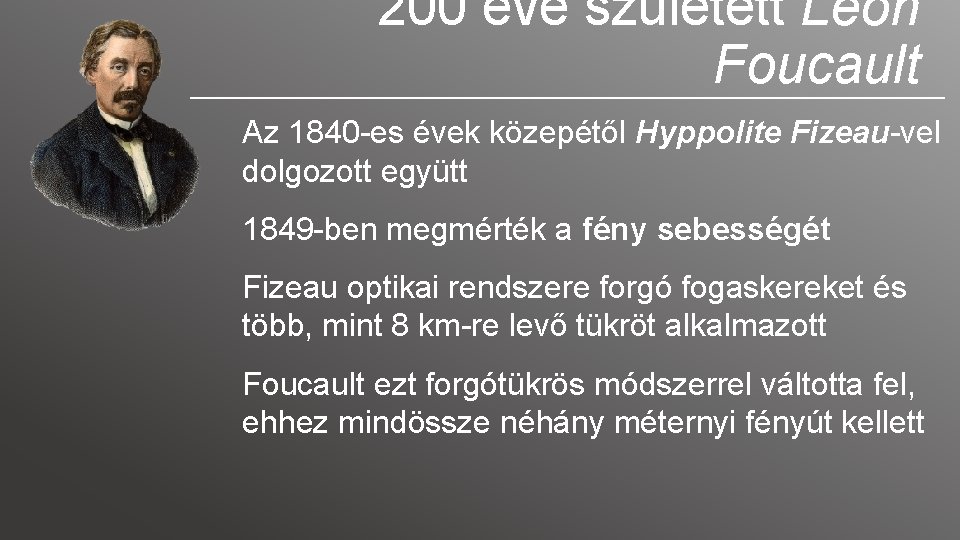 200 éve született Léon Foucault Az 1840 -es évek közepétől Hyppolite Fizeau-vel dolgozott együtt