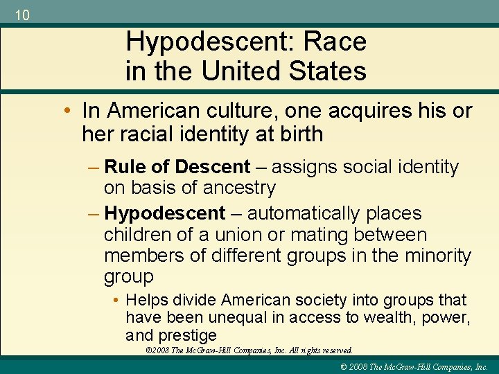 10 Hypodescent: Race in the United States • In American culture, one acquires his