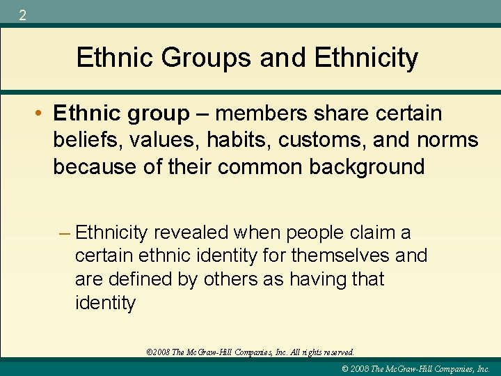 2 Ethnic Groups and Ethnicity • Ethnic group – members share certain beliefs, values,
