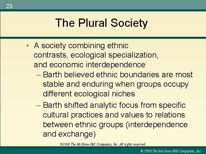 23 The Plural Society • A society combining ethnic contrasts, ecological specialization, and economic