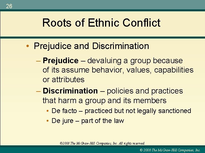 26 Roots of Ethnic Conflict • Prejudice and Discrimination – Prejudice – devaluing a