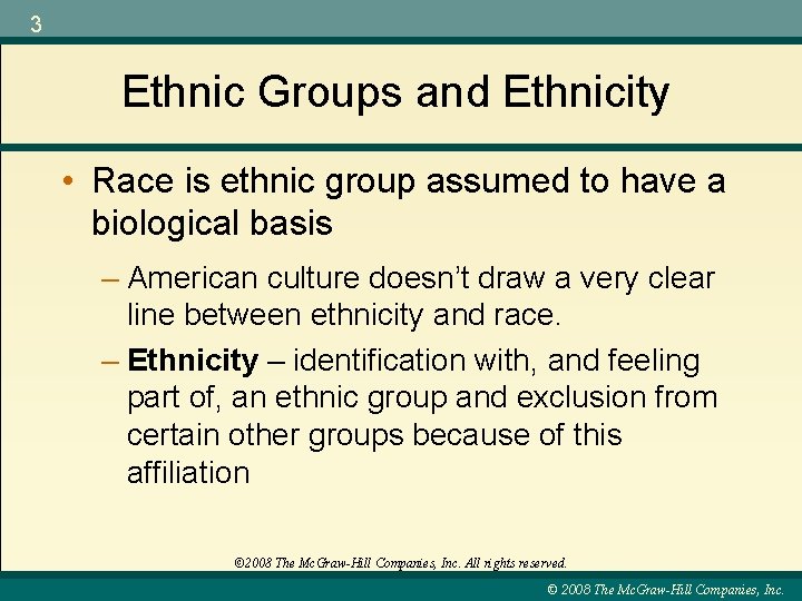 3 Ethnic Groups and Ethnicity • Race is ethnic group assumed to have a