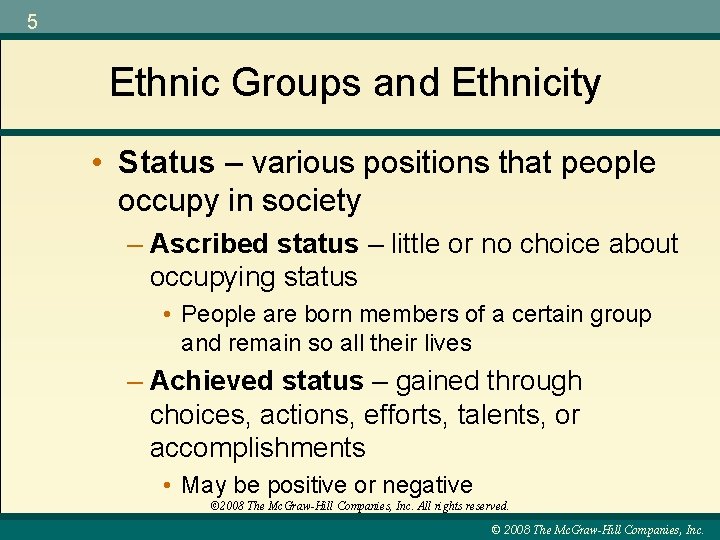 5 Ethnic Groups and Ethnicity • Status – various positions that people occupy in