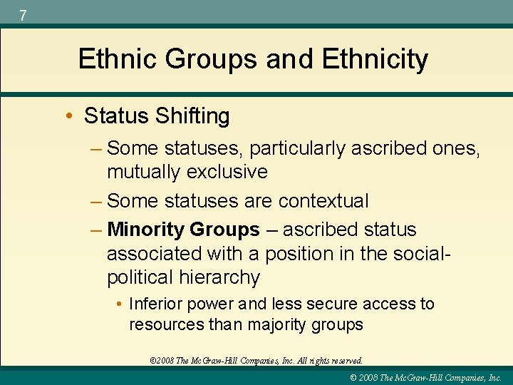 7 Ethnic Groups and Ethnicity • Status Shifting – Some statuses, particularly ascribed ones,
