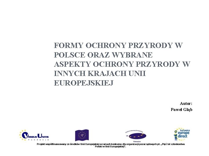 FORMY OCHRONY PRZYRODY W POLSCE ORAZ WYBRANE ASPEKTY OCHRONY PRZYRODY W INNYCH KRAJACH UNII