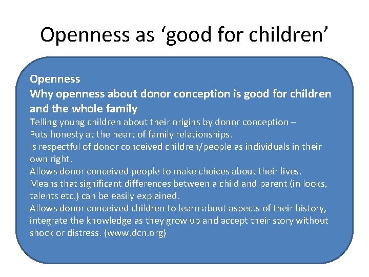 Openness as ‘good for children’ Openness Why openness about donor conception is good for