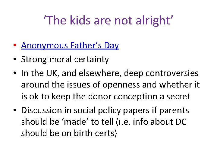 ‘The kids are not alright’ • Anonymous Father’s Day • Strong moral certainty •