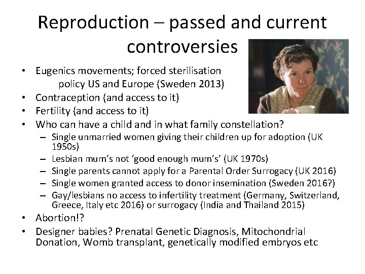 Reproduction – passed and current controversies • Eugenics movements; forced sterilisation policy US and