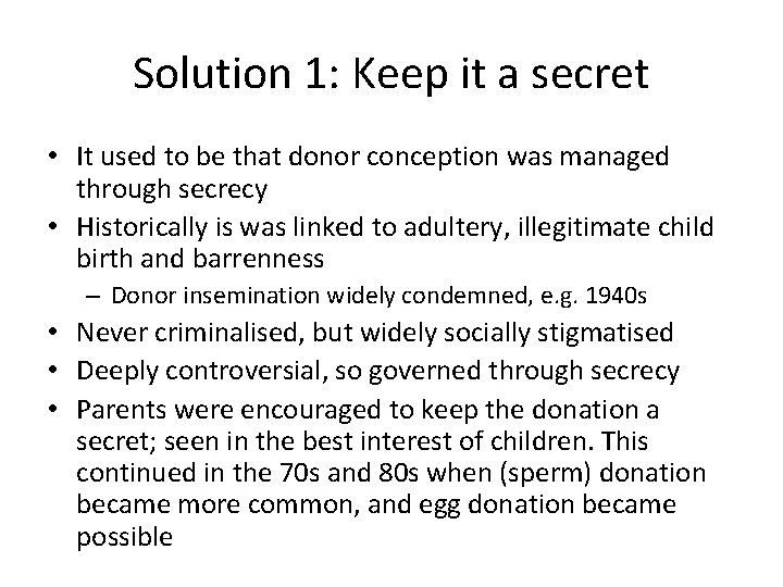 Solution 1: Keep it a secret • It used to be that donor conception