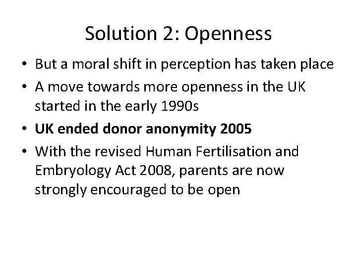 Solution 2: Openness • But a moral shift in perception has taken place •