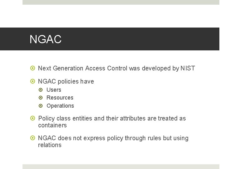 NGAC Next Generation Access Control was developed by NIST NGAC policies have Users Resources NGAC Next Generation Access Control was developed by NIST NGAC policies have Users Resources