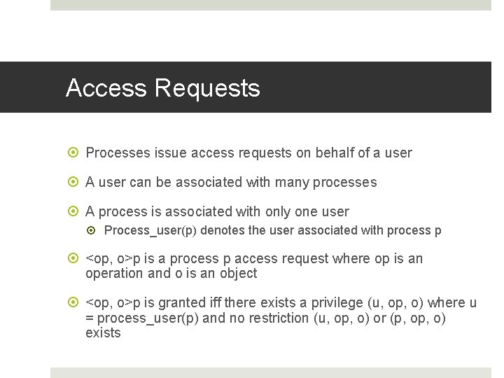 Access Requests Processes issue access requests on behalf of a user A user can Access Requests Processes issue access requests on behalf of a user A user can
