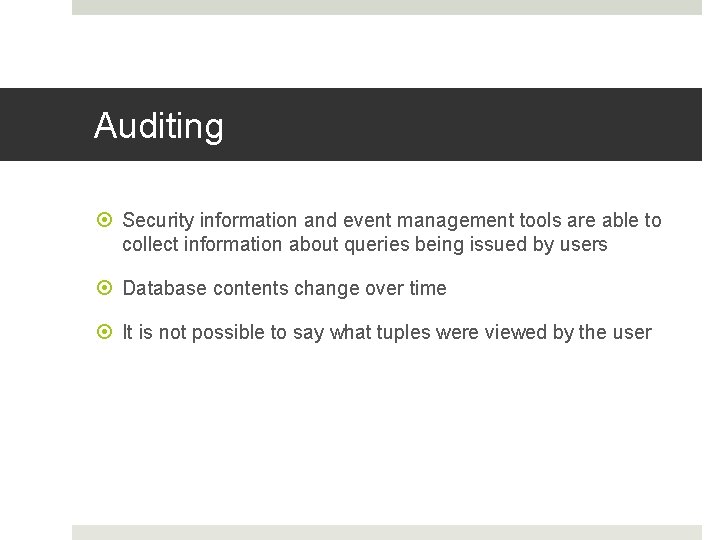 Auditing Security information and event management tools are able to collect information about queries Auditing Security information and event management tools are able to collect information about queries