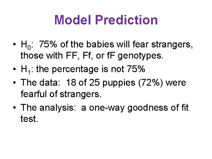 Model Prediction • H 0: 75% of the babies will fear strangers, those with