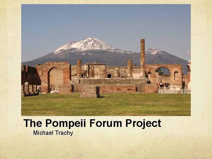 The Pompeii Forum Project Michael Trachy 
