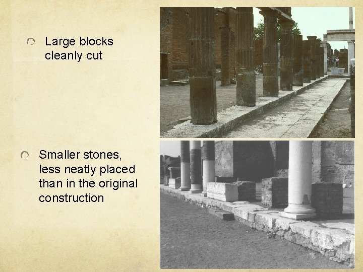 Large blocks cleanly cut Smaller stones, less neatly placed than in the original construction