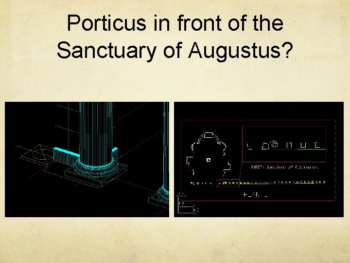 Porticus in front of the Sanctuary of Augustus? 