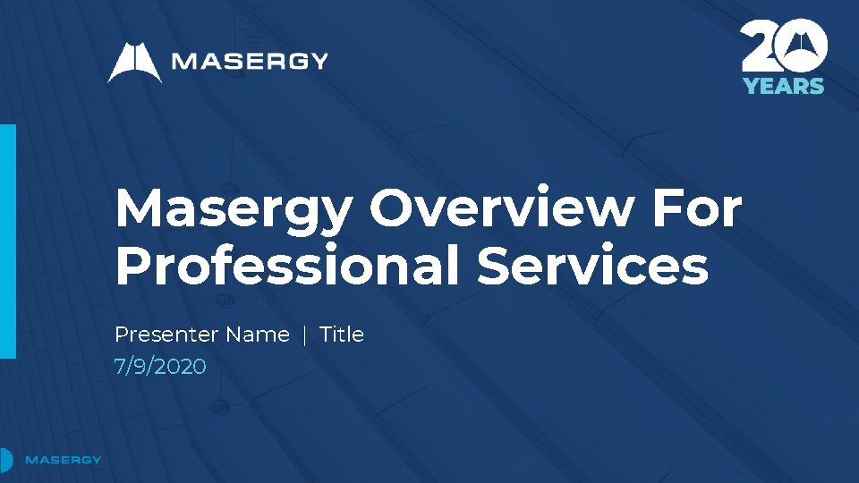 Masergy Overview For Professional Services Presenter Name | Title 7/9/2020 