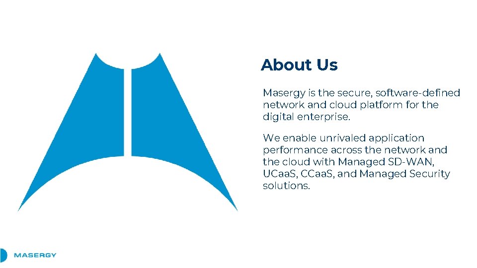 About Us Masergy is the secure, software-defined network and cloud platform for the digital