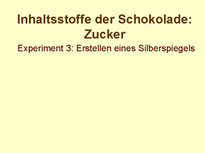 Inhaltsstoffe der Schokolade: Zucker Experiment 3: Erstellen eines Silberspiegels 