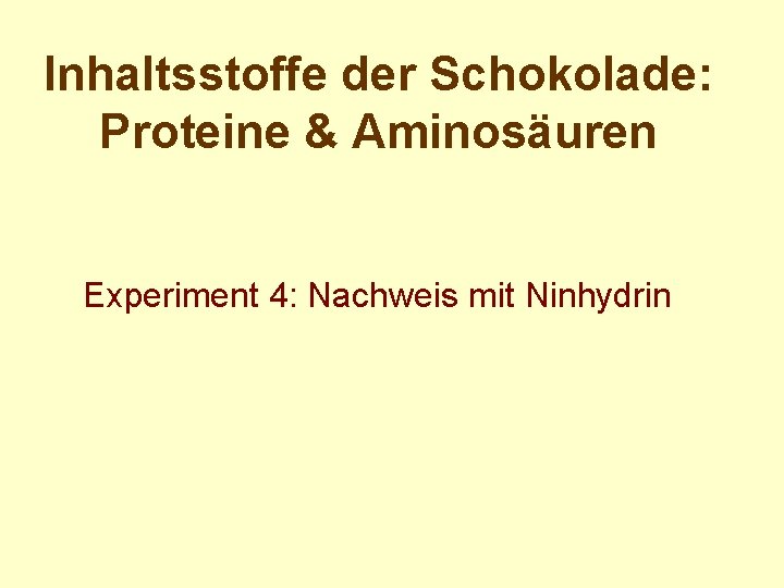 Inhaltsstoffe der Schokolade: Proteine & Aminosäuren Experiment 4: Nachweis mit Ninhydrin 