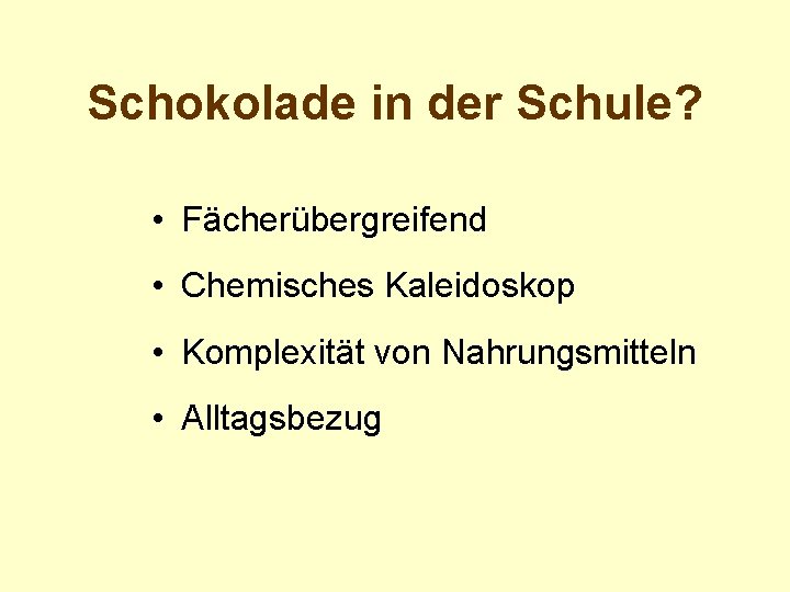 Schokolade in der Schule? • Fächerübergreifend • Chemisches Kaleidoskop • Komplexität von Nahrungsmitteln •