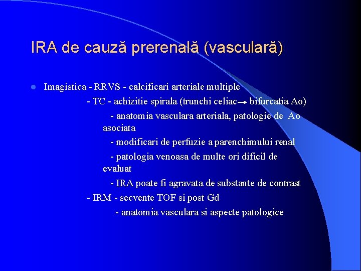 IRA de cauză prerenală (vasculară) l Imagistica - RRVS - calcificari arteriale multiple -