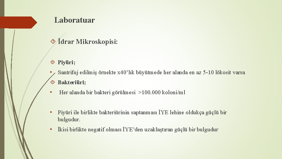 Laboratuar İdrar Mikroskopisi: Piyüri; • Santrifuj edilmiş örnekte x 40’lık büyütmede her alanda en