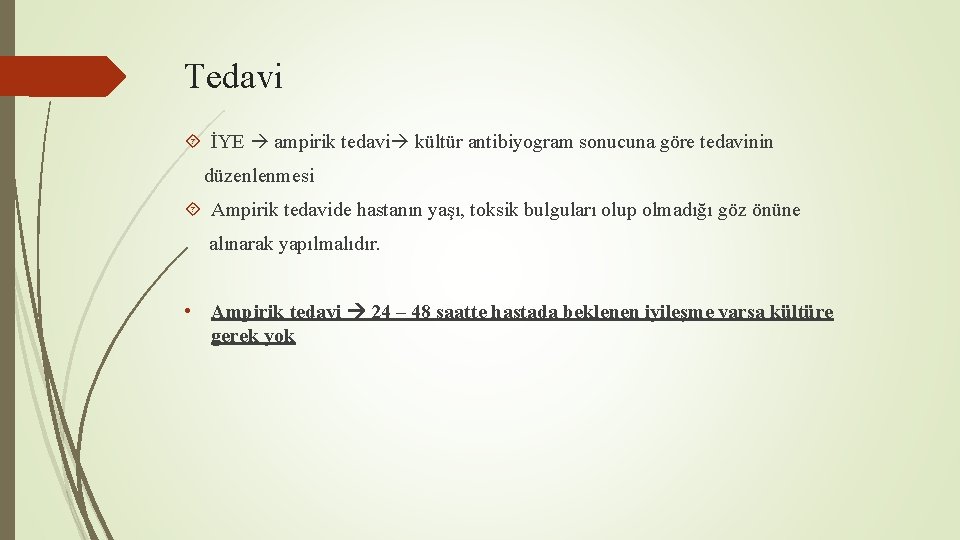 Tedavi İYE ampirik tedavi kültür antibiyogram sonucuna göre tedavinin düzenlenmesi Ampirik tedavide hastanın yaşı,