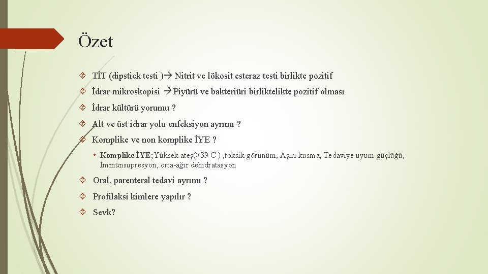 Özet TİT (dipstick testi ) Nitrit ve lökosit esteraz testi birlikte pozitif İdrar mikroskopisi