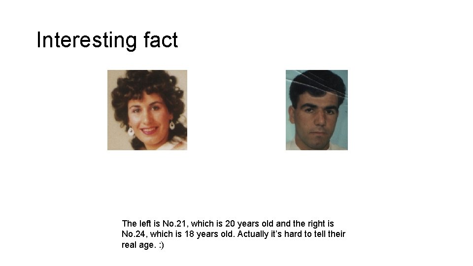 Interesting fact The left is No. 21, which is 20 years old and the