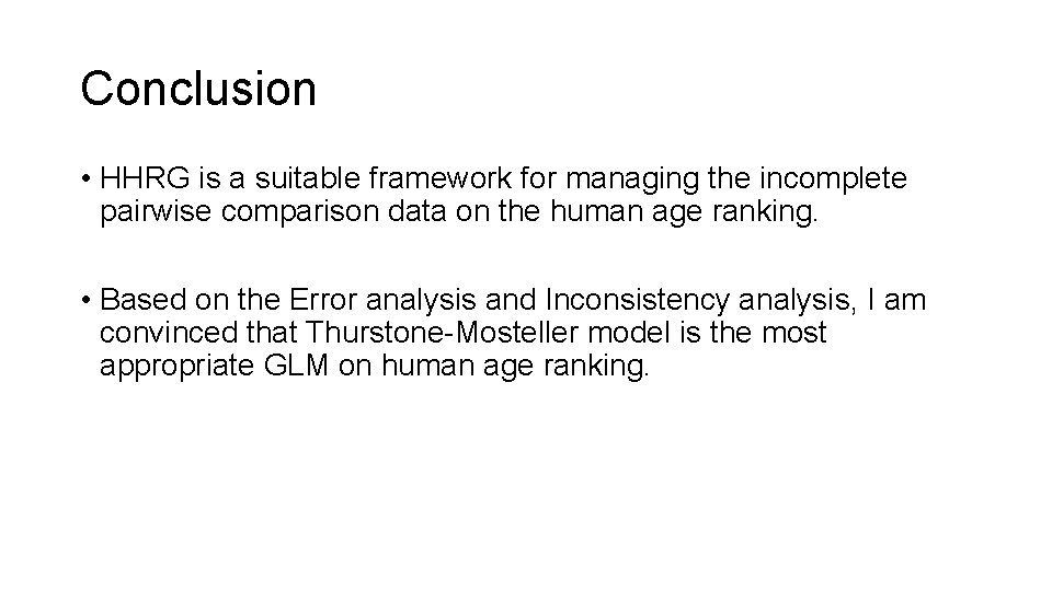 Conclusion • HHRG is a suitable framework for managing the incomplete pairwise comparison data