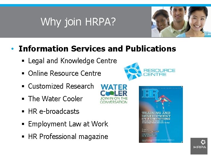 Why join HRPA? • Information Services and Publications § Legal and Knowledge Centre §