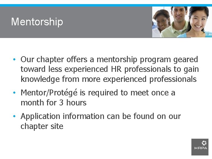 Mentorship • Our chapter offers a mentorship program geared toward less experienced HR professionals