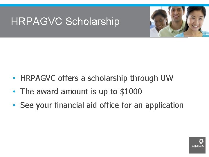 HRPAGVC Scholarship • HRPAGVC offers a scholarship through UW • The award amount is