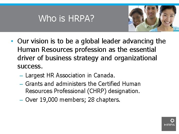 Who is HRPA? • Our vision is to be a global leader advancing the