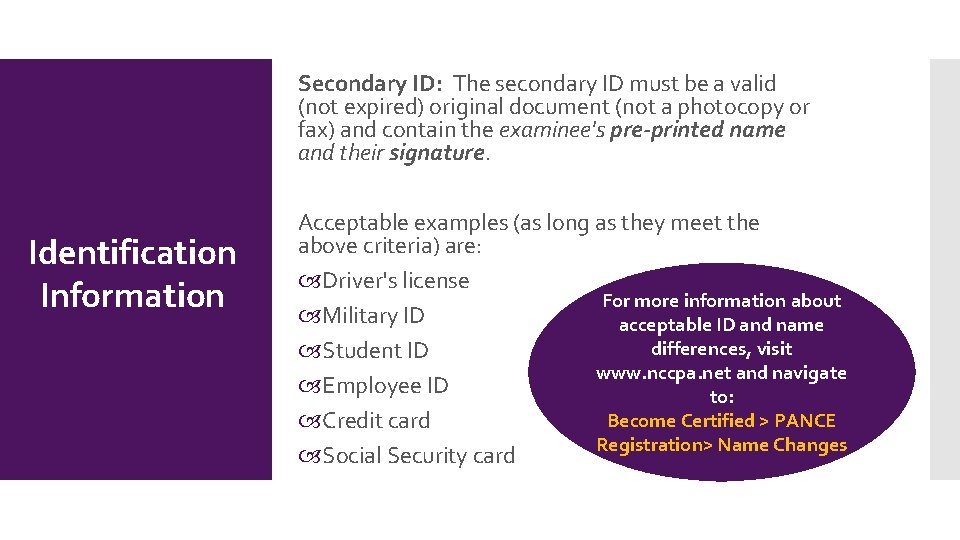 Secondary ID: The secondary ID must be a valid (not expired) original document (not