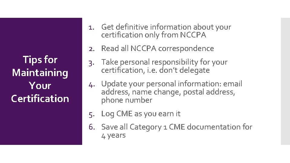1. Get definitive information about your certification only from NCCPA Tips for Maintaining Your