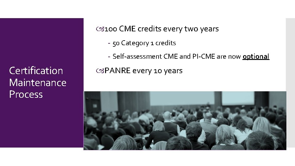  100 CME credits every two years - 50 Category 1 credits - Self-assessment