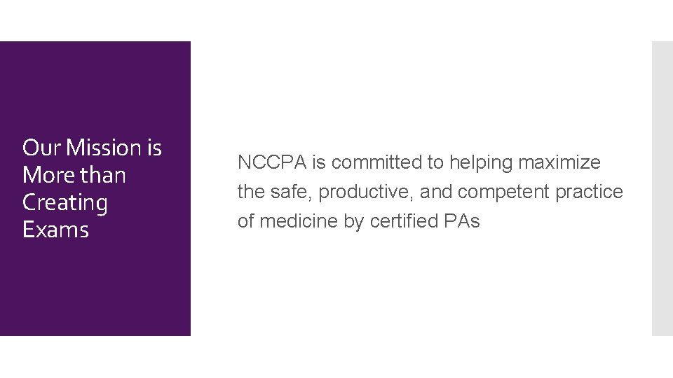 Our Mission is More than Creating Exams NCCPA is committed to helping maximize the