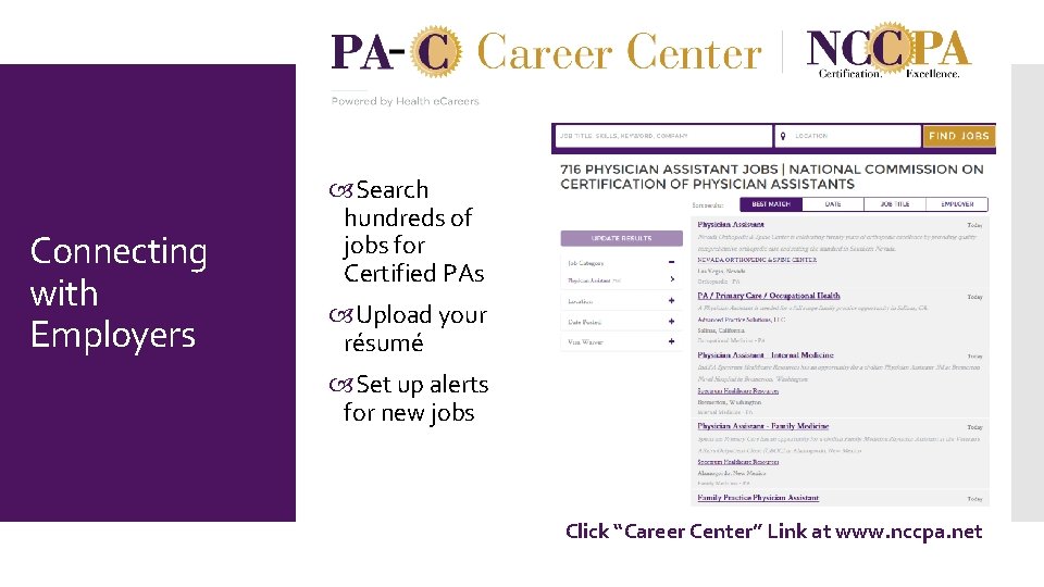 Connecting with Employers Search hundreds of jobs for Certified PAs Upload your résumé Set