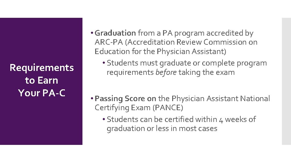 Requirements to Earn Your PA-C • Graduation from a PA program accredited by ARC-PA