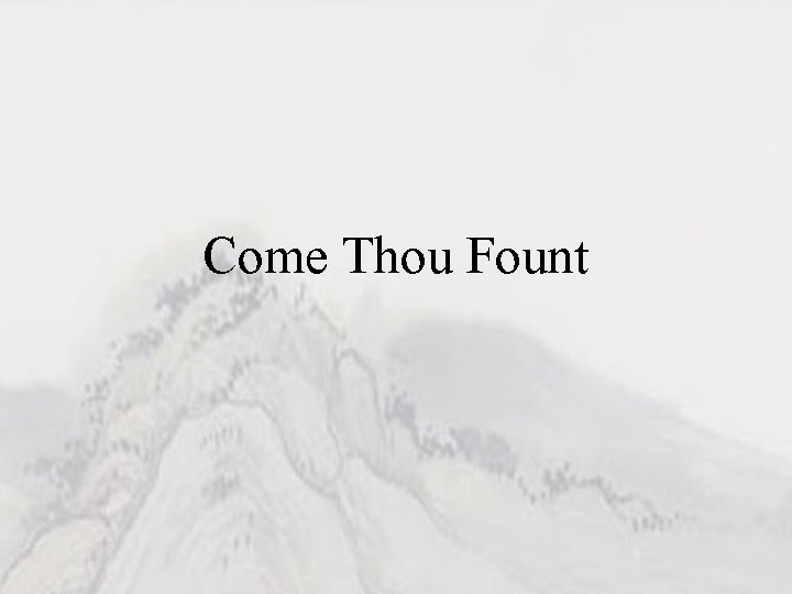 Come Thou Fount 