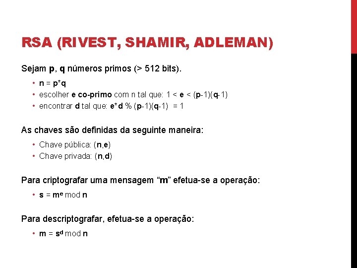 RSA (RIVEST, SHAMIR, ADLEMAN) Sejam p, q números primos (> 512 bits). • n