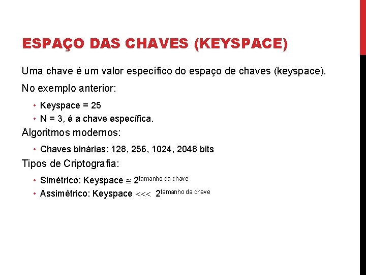 ESPAÇO DAS CHAVES (KEYSPACE) Uma chave é um valor específico do espaço de chaves