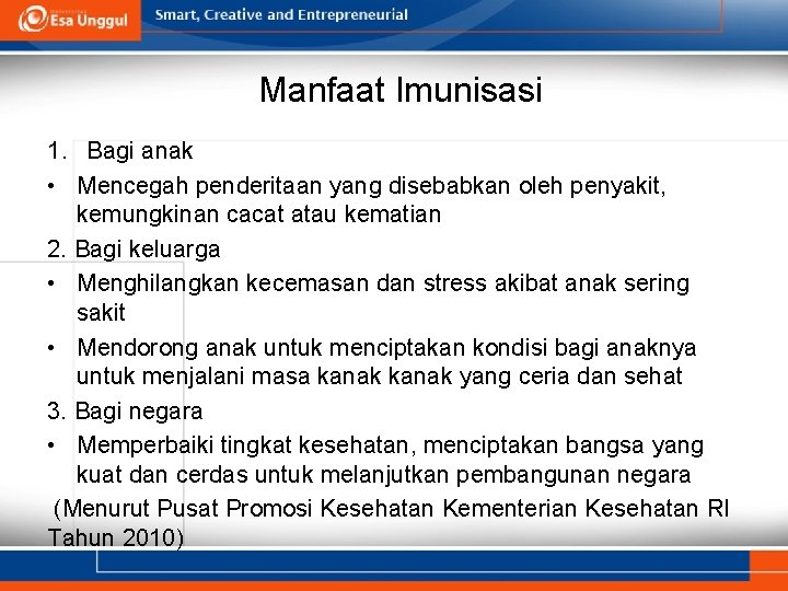 Manfaat Imunisasi 1. Bagi anak • Mencegah penderitaan yang disebabkan oleh penyakit, kemungkinan cacat