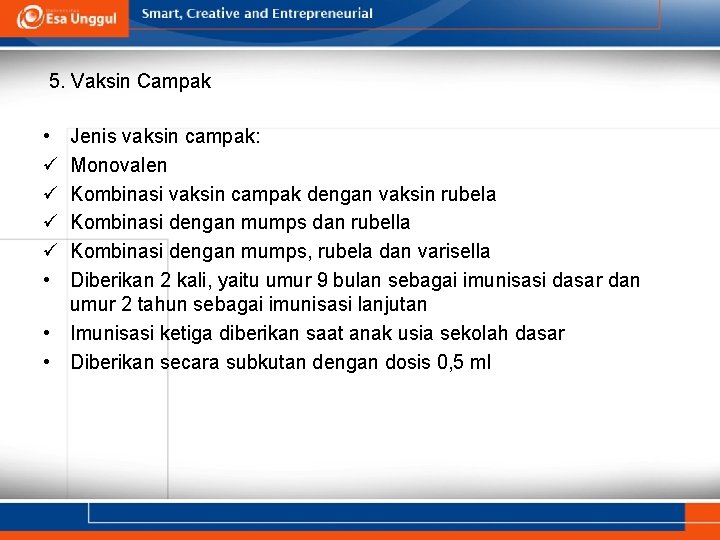 5. Vaksin Campak • ü ü • Jenis vaksin campak: Monovalen Kombinasi vaksin campak