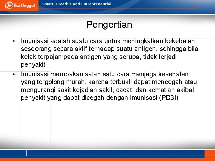 Pengertian • Imunisasi adalah suatu cara untuk meningkatkan kekebalan seseorang secara aktif terhadap suatu